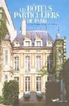 les hotels particuliers de paris: du moyen age a la belle epoque-alexandre gady-9782840962137