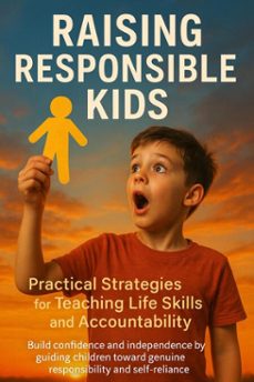 raising responsible kids: practical strategies for teaching life skills and accountability (ebook)-felix clarke-9783565121137