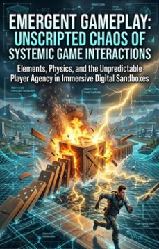 emergent gameplay: unscripted chaos of systemic game interactions (ebook)-wyatt mercer-9783565387137
