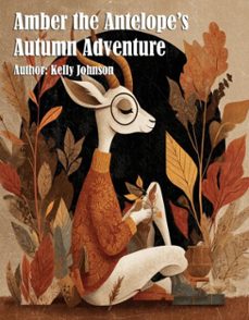 amber the antelope's autumn adventure (ebook)-kelly johnson-kelly johnson-9783692280837