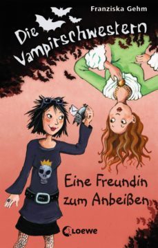 die vampirschwestern 1 - eine freundin zum anbeissen (ebook)-franziska gehm-9783732003037