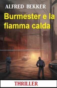 burmester e la fiamma calda: thriller (ebook)-alfred bekker-9783745231137