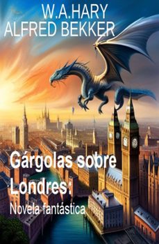 gargolas sobre londres: novela fantastica (ebook)-w. a. hary-alfred bekker-9783745232837