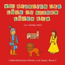 wie heinrich der lowe zu seinem lowen kam-michael j. seitz-9783750469037