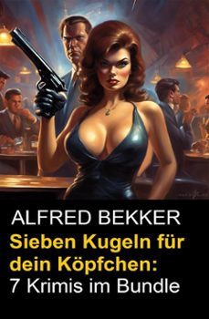 sieben kugeln fur dein kopfchen: 7 krimis im bundle (ebook)-alfred bekker-9783753214337