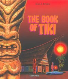 the book of tiki: the cult of polynesian pop in fifties america-sven a. kirsten-9783822824337