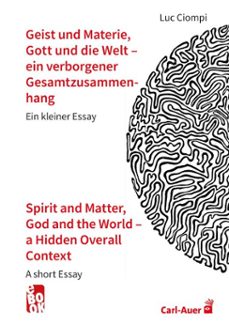 geist und materie, gott und die welt  ein verborgener gesamtzusammenhang / spirit and matter, god and the world  a hidden overall context (ebook)-luc ciompi-9783849790837