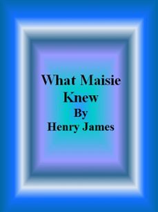 what maisie knew (ebook)-henry james-9786050401837