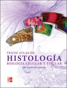 texto atlas de histologia, biologia celular y tisular-julio sepulveda-9786071506337