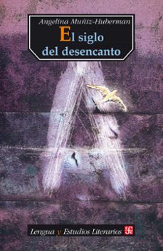el siglo del desencanto (ebook)-angelina muñiz huberman-9786071633637