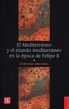 (t.i) el mediterraneo y mundo mediterraneo en la epoca de felipe ii-fernand braudel-9786071664037