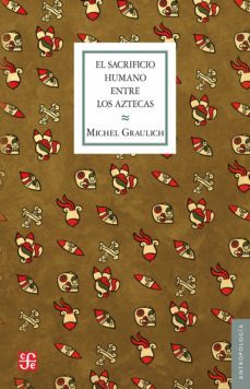 el sacrificio humano entre los aztecas (ebook)-michel graulich-9786071671837
