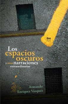 los espacios oscuros y otras narraciones extraordinarias (ebook)-armando henríquez-9786072625037