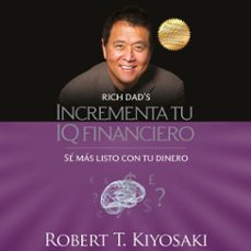 incrementa tu iq financiero (audiolibro)-robert t. kiyosaki-9786073171137