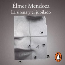 la sirena y el jubilado (audiolibro)-elmer mendoza-9786073874137