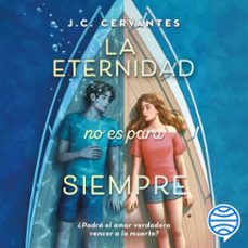 la eternidad no es para siempre (audiolibro)-j. c. cervantes-9786073912037