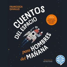 cuentos del espacio para hombres del mañana (audiolibro)-francesca cavallo-9786073927437
