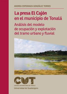 la presa el cajon en el municipio de tonala (ebook)-andrea esperanza gonzález torres-9786075711737