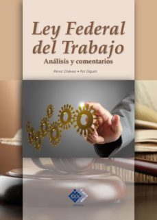 ley federal del trabajo. analisis y comentarios 2017 (ebook)-jose perez chavez-raymundo fol olguin-9786076290637