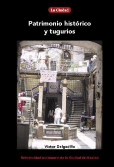 patrimonio historico y tugurios (ebook)-víctor delgadillo-9786078840137