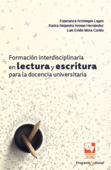 formacion interdisciplinaria en lectura y escritura para la docencia universitaria (ebook)-esperanza arciniegas lagos-karina alejandra arenas hernández-luis emilio mora cortés-9786287500037