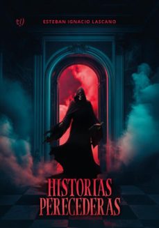 historias perecederas (ebook)-esteban ignacio lascano porta-9786313063437