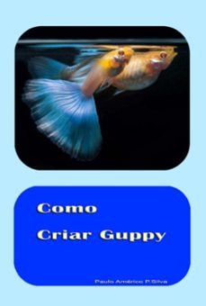 como criar guppy (ebook)-paulo américo pereira da silva-9786500217537