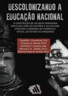 descolonizando a educaço nacional: (ebook)-françois s. ramos, emiliano f. campos, marcos o. g. toledo, marcos paulo m. araújo, claudéte i. kronbauer-9786500226737