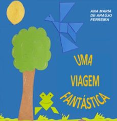 uma viagem fantastica (ebook)-ana maria de araújo ferreira-9786500565737