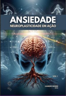 ansiedade - neuroplasticidade ativa (ebook)-leandro bonini-9786501089737