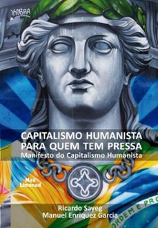 capitalismo humanista para quem tem pressa (ebook)-ricardo sayeg-manuel enriquez garcia-9786501450537