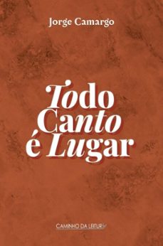 todo canto e lugar (ebook)-jorge camargo-9786501846637