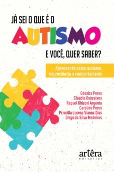 ja sei o que e o autismo. e voce, quer saber? aprendendo sobre autismo, neurociencia e comportamento (ebook)-gessica peres-claudia gonçalves-raquel ghizoni argenta-9786525006437