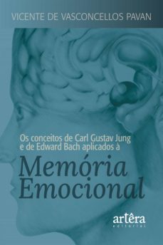 os conceitos de carl gustav jung e de edward bach aplicados a memoria emocional (ebook)-vicente de vasconcellos pavan-9786525010137