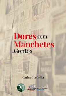 dores sem manchetes - contos (ebook)-carlos guedelha-9786525181837