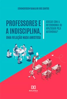 professores e a indisciplina, uma relaço nada amistosa (ebook)-edvanderson ramalho dos santos-9786525212937