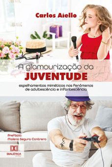a glamourizaço da juventude (ebook)-carlos aiello-9786525274737