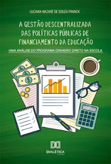 a gesto descentralizada das politicas publicas de financiamento da educaço (ebook)-luciana nazaré de souza franck-9786525280837
