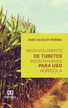 desenvolvimento de tubetes biodegradaveis para uso agricola (ebook)-fabio da silva pereira-9786527062837