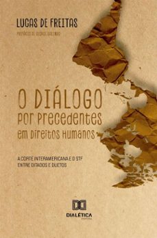 o dialogo por precedentes em direitos humanos (ebook)-lucas de freitas-9786527081937