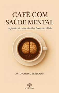 cafe com saude mental: 365 reflexes de autocuidado e bem-estar diario (ebook)-dr. gabriel seemann-9786528600137