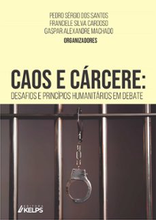 caos e carcere (ebook)-pedro sérgio dos santos-franciele silva cardoso-gaspar alexandre machado-9786553707337