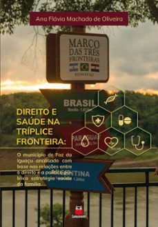 direito e saude na triplice fronteira (ebook)-ana flávia machado de oliveira-9786553874237
