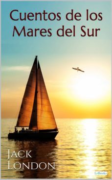 cuentos de los mares del sur (ebook)-jack london-9786558941637
