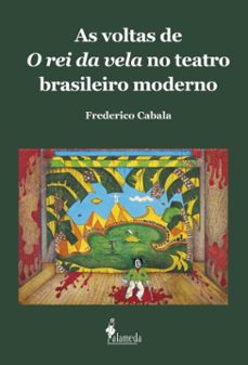 as voltas de o rei da vela no teatro brasileiro moderno (ebook)-frederico cabala-9786559663637