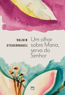 um olhar sobre maria, serva do senhor (ebook)-valdir steuernagel-9786559883837