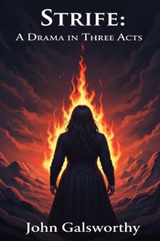 strife: a drama in three acts (ebook)-john galsworthy-9786726009237