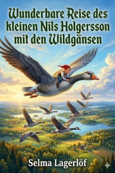 wunderbare reise des kleinen nils holgersson mit den wildgansen: ein kinderbuch (ebook)-selma lagerlof-9786726021437