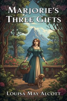 marjorie's three gifts (ebook)-louisa may alcott-9786726560837