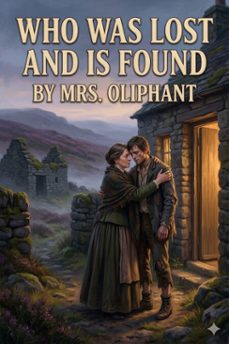 who was lost and is found: a novel (ebook)-mrs. oliphant-9786726584437